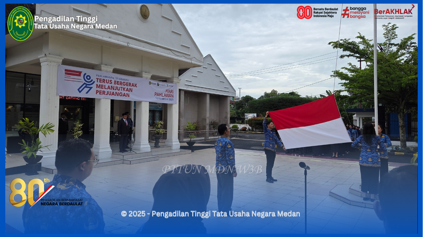 PTTUN Medan Melaksanakan Upacara Pengibaran Bendera Peringatan Hari Pahlawan